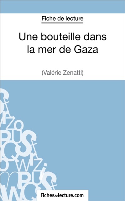 Une bouteille dans la mer de Gaza de Valerie Zenatti (Fiche de lecture) : Analyse complete de l'oeuvre, EPUB eBook