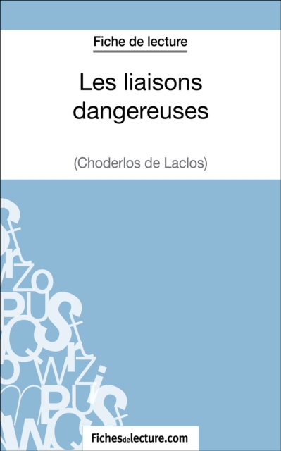 Les liaisons dangereuses de Choderlos de Laclos (Fiche de lecture) : Analyse complete de l'oeuvre, EPUB eBook