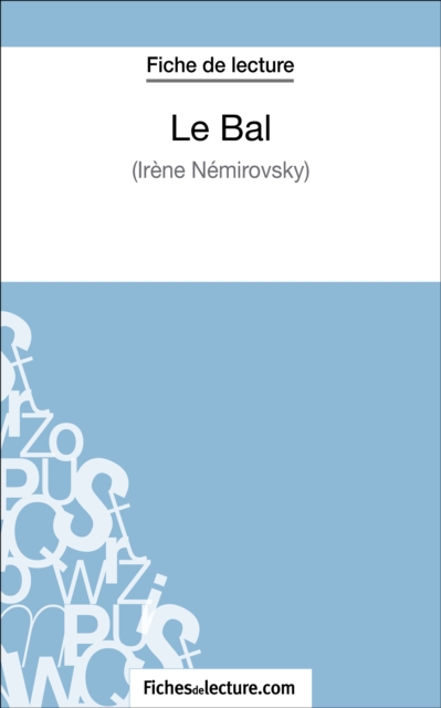 Le Bal d'Irene Nemirovsky (Fiche de lecture) : Analyse complete de l'oeuvre, EPUB eBook