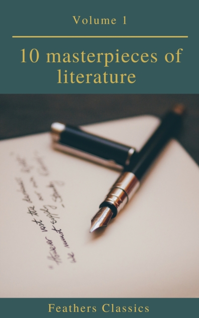 10 masterpieces of literature Vol1 (Feathers Classics), EPUB eBook