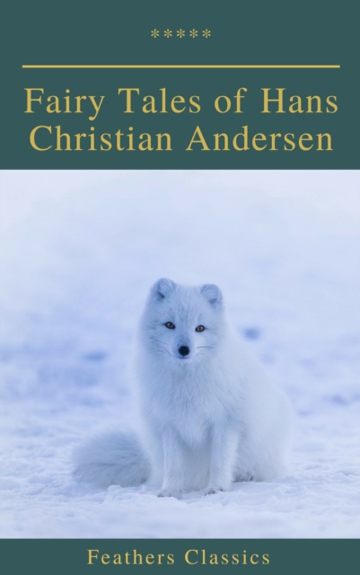 Fairy Tales of Hans Christian Andersen (Feathers Classics), EPUB eBook