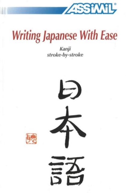 Writing Japanese with Ease : Kanji Stroke-by-Stroke, Paperback / softback Book