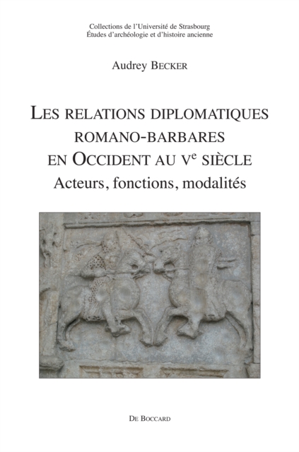 Les relations diplomatiques romano-barbares en Occident au Ve siecle : Acteurs, fonctions, modalites, PDF eBook