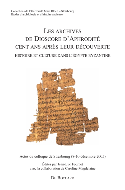Les archives de Dioscore d'Aphrodite cent ans apres leur decouverte. Histoire et culture dans l'Egypte byzantine, PDF eBook