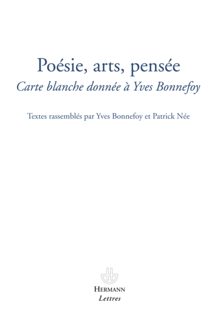 Poesies, arts, pensees : Carte blanche donnee a Yves Bonnefoy, PDF eBook