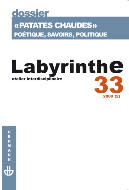 Labyrinthe n(deg)33 : « Patate chaudes ». Poetique, savoirs, politique, PDF eBook