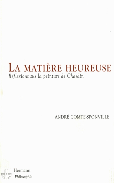 La matiere heureuse : Reflexions sur la peinture de Chardin, PDF eBook