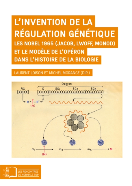 L'invention de la regulation genetique : Les Nobels 1965 (Jacob, Lwoff, Monod) et le modele de l'operon dans l'histoire de la biologie, EPUB eBook