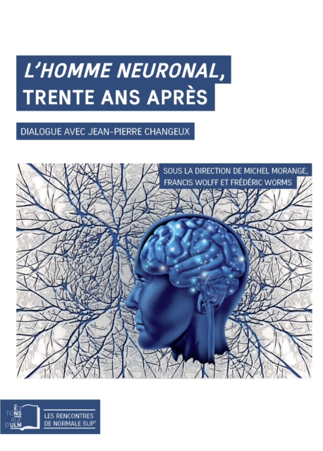 L'Homme neuronal, trente ans apres : Dialogue aves Jean-Pierre Changeux, EPUB eBook