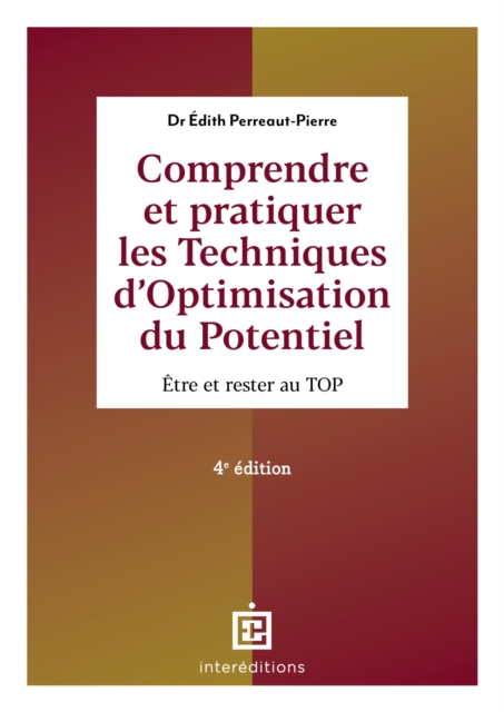 Comprendre et pratiquer les Techniques d'Optimisation du Potentiel - 4e ed. : Etre et rester au TOP, EPUB eBook
