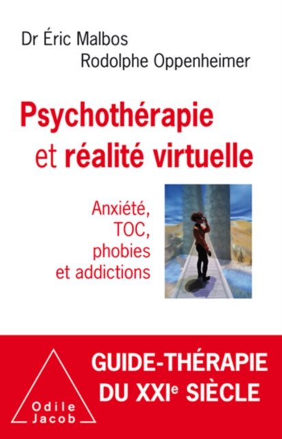 Psychotherapie et realite virtuelle : Anxiete, TOC, phobies et addictions, EPUB eBook