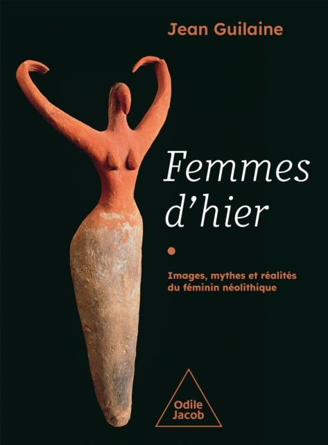 Femmes d'hier : Images, mythes et realites du feminin neolithique, EPUB eBook