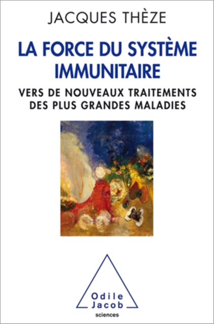 La Force du systeme immunitaire : Vers de nouveaux traitements des plus grandes maladies, EPUB eBook