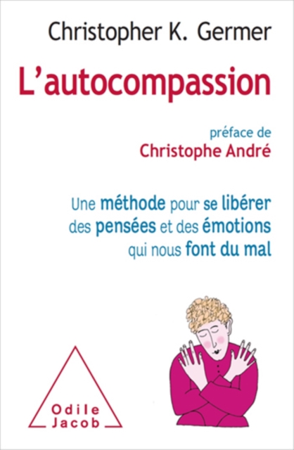 L' Autocompassion : Une methode pour se liberer des pensees et des emotions qui nous font du mal, EPUB eBook
