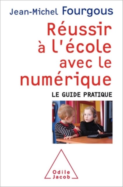 Reussir a l'ecole avec le numerique : Le guide pratique, EPUB eBook