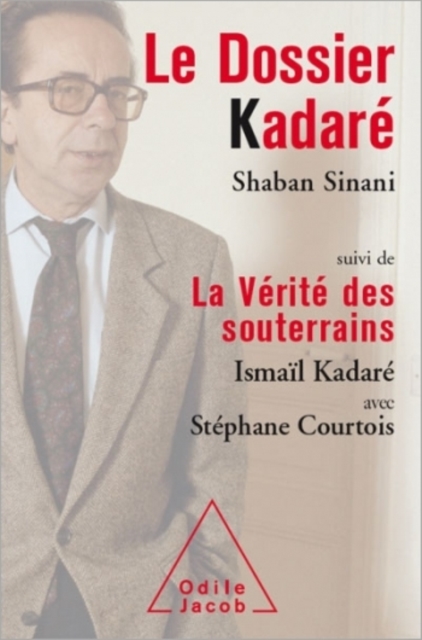Le Dossier Kadare : Suivi de La Verite des souterrains, EPUB eBook
