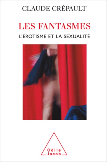 Les Fantasmes : L'Erotisme et la Sexualite, EPUB eBook