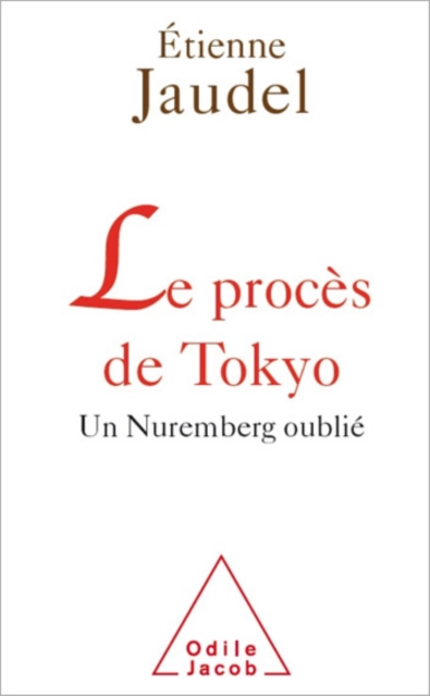 Le Proces de Tokyo : Un Nuremberg oublie, EPUB eBook
