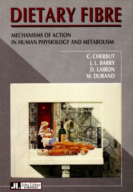 Dietary Fibre : Mechanisms of Action in Human Physiology & Metabolism, Paperback / softback Book