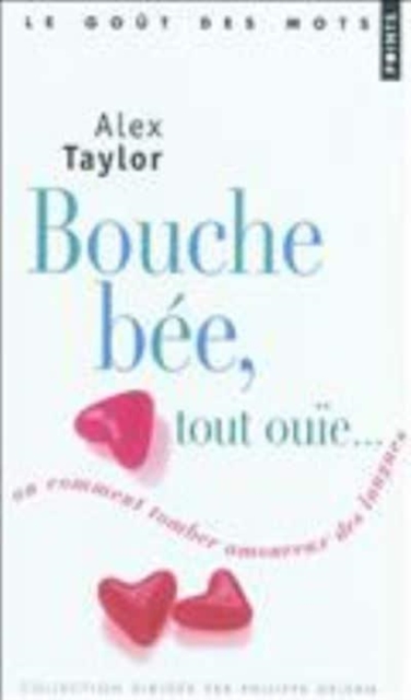 Bouche bee, tout ouie ou comment tomber amoureux des langues, Paperback / softback Book
