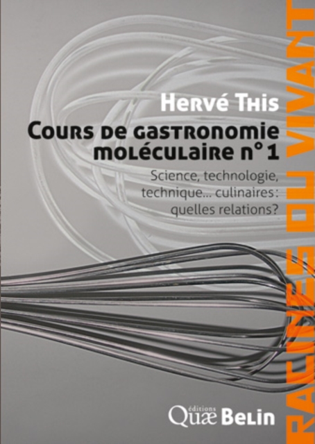 Cours de gastronomie moleculaire n(deg)1 : Science, technologie, technique... culinaires : quelles relations ?, PDF eBook