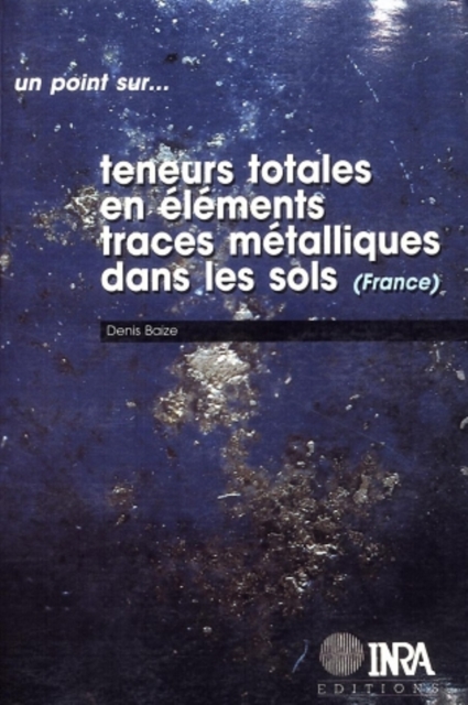 Teneurs totales en elements traces metalliques dans les sols (France) : References et strategies d'interpretation. Programme ASPITET, PDF eBook