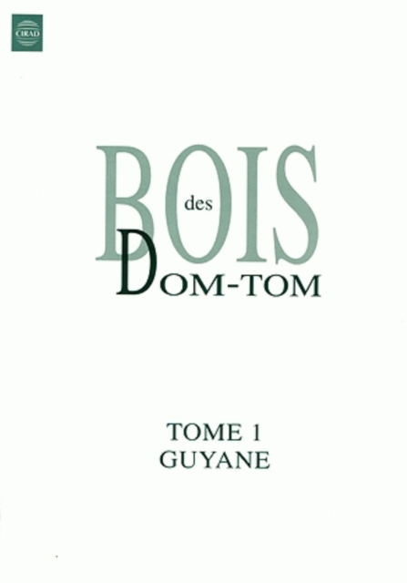 Bois des DOM-TOM T1 Guyane : Tome 1 : Guyane, EPUB eBook