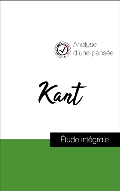 Analyse d'une pensee : Kant (resume et fiche de lecture plebiscites par les enseignants sur fichedelecture.fr), EPUB eBook