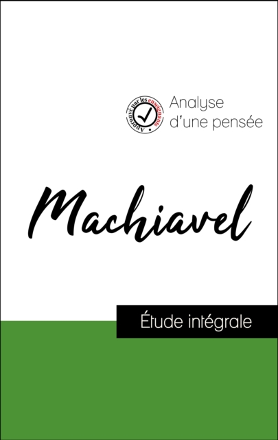 Analyse d'une pensee : Machiavel (resume et fiche de lecture plebiscites par les enseignants sur fichedelecture.fr), EPUB eBook