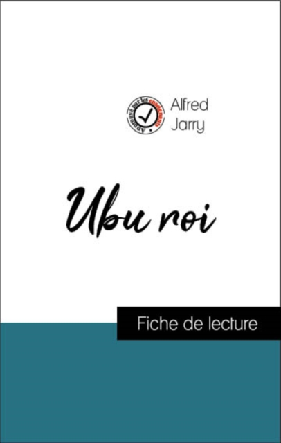 Analyse de l'œuvre : Ubu roi (resume et fiche de lecture plebiscites par les enseignants sur fichedelecture.fr), EPUB eBook
