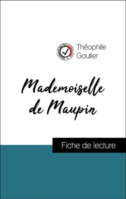Analyse de l'œuvre : Mademoiselle de Maupin (resume et fiche de lecture plebiscites par les enseignants sur fichedelecture.fr), EPUB eBook