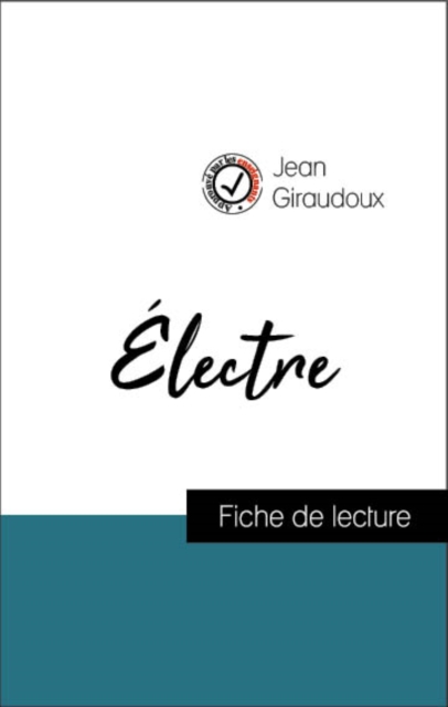 Analyse de l'œuvre : Electre (resume et fiche de lecture plebiscites par les enseignants sur fichedelecture.fr), EPUB eBook