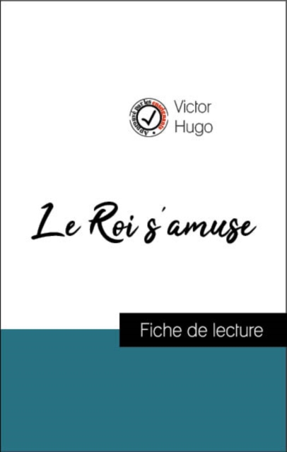 Analyse de l'œuvre : Le Roi s'amuse (resume et fiche de lecture plebiscites par les enseignants sur fichedelecture.fr), EPUB eBook