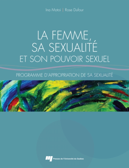 La femme, sa sexualite et son pouvoir sexuel : Programme d'appropriation de sa sexualite, PDF eBook