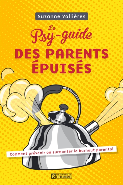 Le Psy-guide des parents epuises : Comment prevenir ou surmonter le burnout parental, EPUB eBook