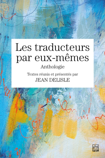 Les traducteurs par eux-memes : Anthologie, PDF eBook