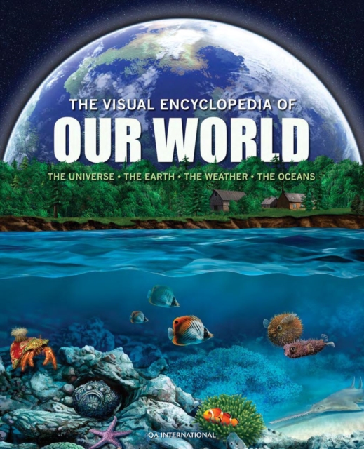 The Visual Encyclopedia of Our World : The Universe * Earth * Weather * The Oceans, PDF eBook