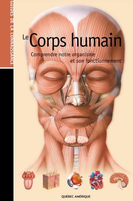 Les Guides de la connaissance - Le Corps Humain : Comprendre notre organisme et son fonctionnement, PDF eBook