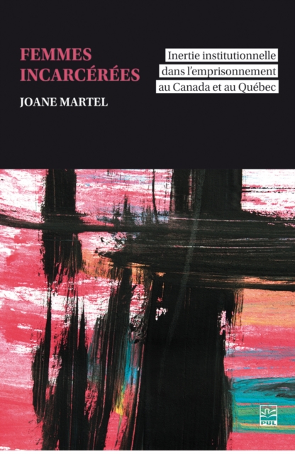 Femmes incarcerees. : Inertie institutionnelle dans l'emprisonnement au Canada et au Quebec, PDF eBook