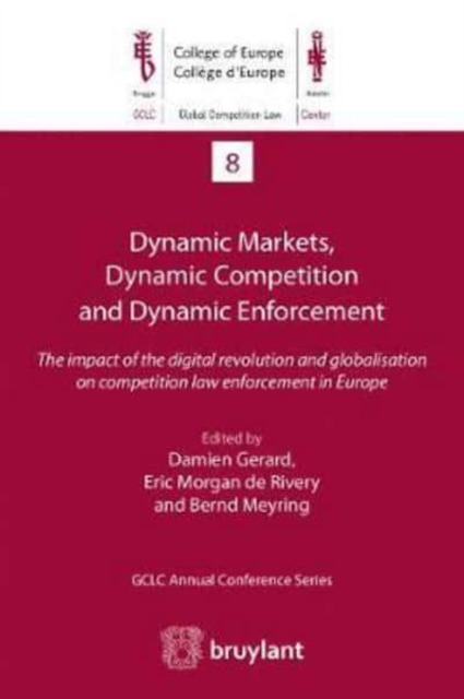 Dynamic Markets, Dynamic Competition and Dynamic Enforcement : The impact of the digital revolution and globalisation on competition law enforcement in Europe, Paperback / softback Book