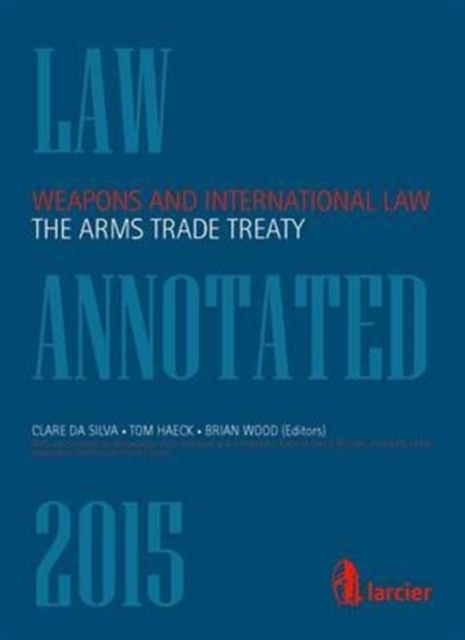 Weapons and International Law: the Arms Trade Treaty, Paperback / softback Book