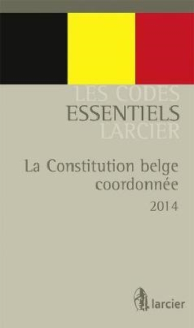 Code essentiel – La Constitution belge coordonnee - De gecoordineerde belgische Grondwet, Paperback / softback Book