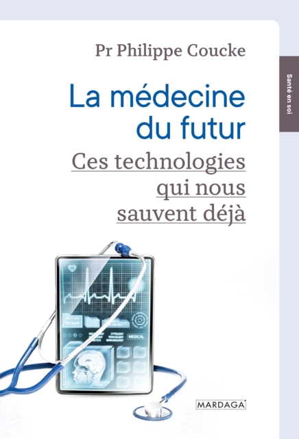 La medecine du futur : Ces technologies qui nous sauvent deja, EPUB eBook