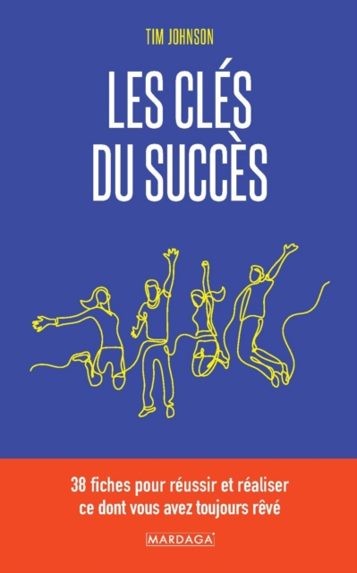 Les cles du succes : 38 fiches pour reussir et realiser ce dont vous avez toujours reve, EPUB eBook