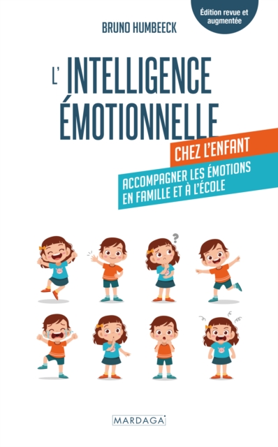 L'intelligence emotionnelle chez l'enfant : Accompagner les emotions en famille et a l'ecole, EPUB eBook