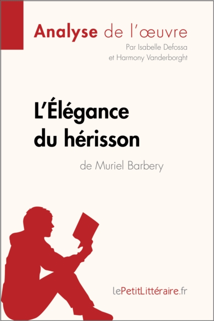L'Elegance du herisson de Muriel Barbery (Analyse de l'oeuvre) : Analyse complete et resume detaille de l'oeuvre, EPUB eBook