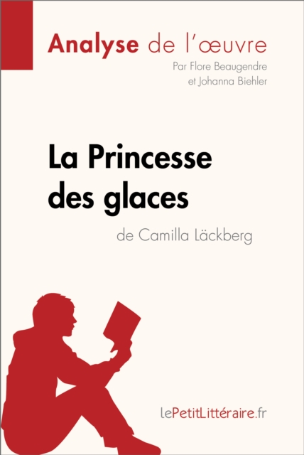 La Princesse des glaces de Camilla Lackberg (Analyse de l'oeuvre) : Analyse complete et resume detaille de l'oeuvre, EPUB eBook