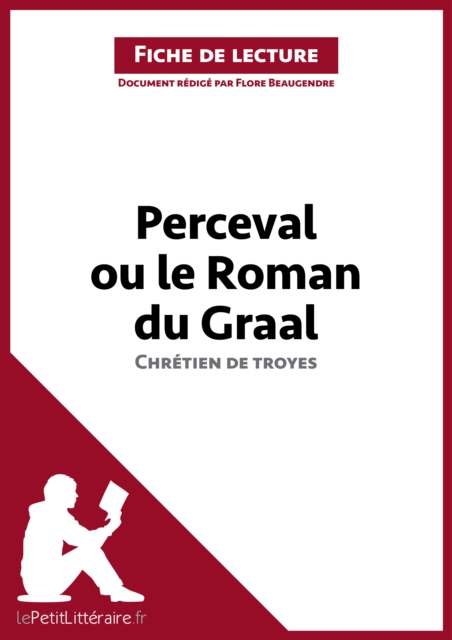 Perceval ou le Roman du Graal de Chretien de Troyes (Fiche de lecture) : Analyse complete et resume detaille de l'oeuvre, EPUB eBook