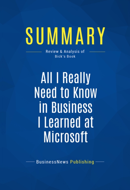 Summary: All I Really Need to Know in Business I Learned at Microsoft, EPUB eBook
