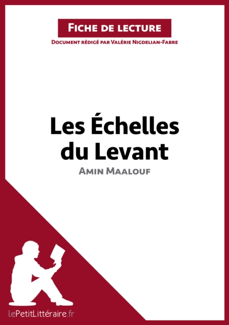 Les Echelles du Levant d'Amin Maalouf (Fiche de lecture) : Analyse complete et resume detaille de l'oeuvre, EPUB eBook
